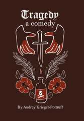 Tragedy: A Comedy by Audrey Krieger-Pottruff
