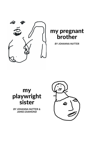 My Pregnant Brother / My Playwright Sister by Johanna Nutter