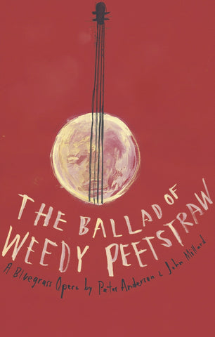 Ballad of Weedy Peetstraw by Peter Anderson, with music by John Millard