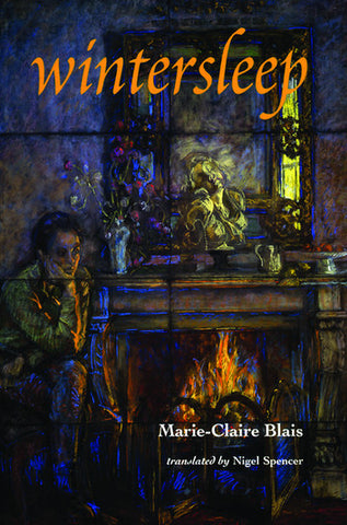 Wintersleep by Marie-Claire Blais, translated by Nigel Spencer